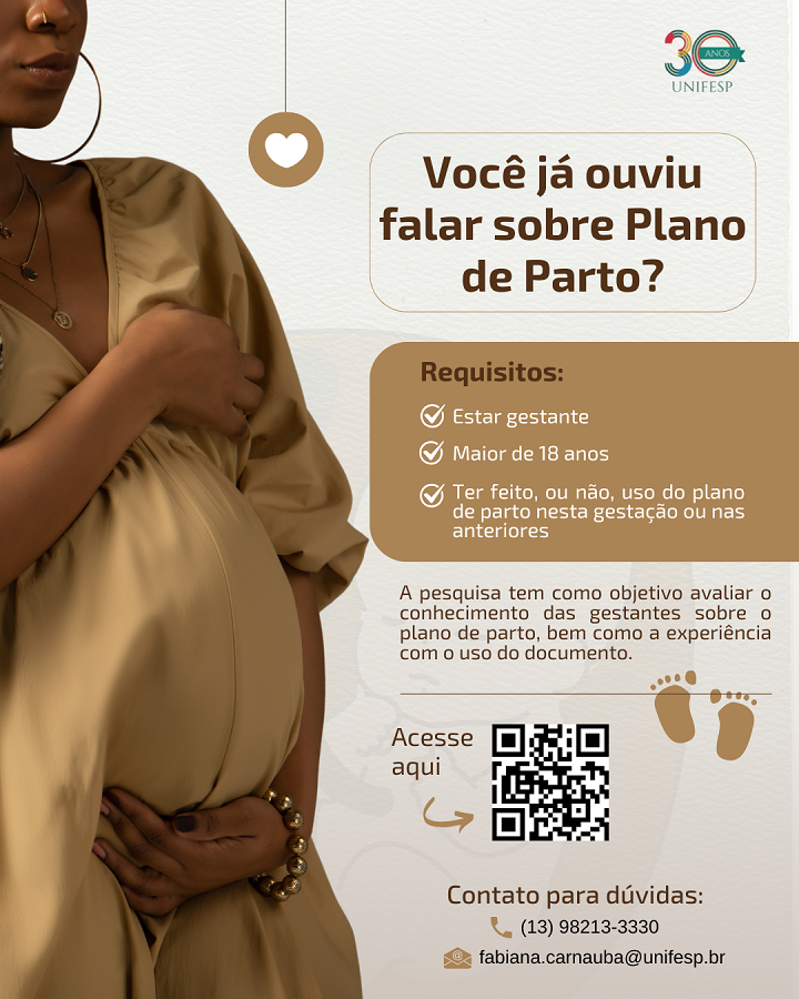 A imagem é um cartaz de recrutamento da UNIFESP para uma pesquisa sobre "Plano de Parto". Mostra uma mulher grávida e contém os seguintes requisitos para participar: estar gestante, ter mais de 18 anos e ter usado ou não o plano de parto em gestações atuais ou anteriores. Há um QR code para acesso à pesquisa e contatos para dúvidas: telefone (13) 98213-3330 e e-mail fabiana.carnauba@unifesp.br. O objetivo da pesquisa é avaliar o conhecimento e a experiência das gestantes com o plano de parto.
